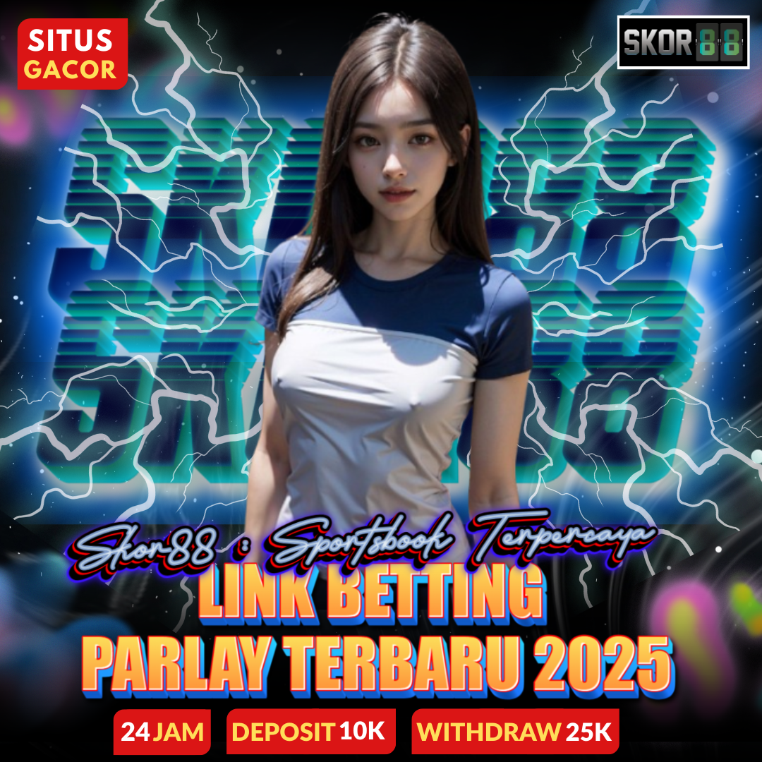 SKOR88 : Sportsbook Terpercaya Link Betting Parlay Terbaru 2025