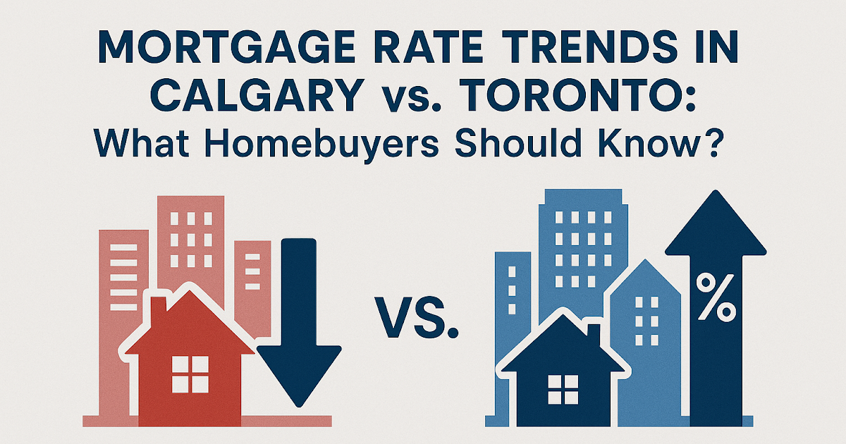 Mortgage Rate Trends in Calgary V/s Toronto: What Homebuyers Should Know?