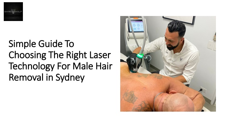PPT - Simple Guide To Choosing The Right Laser Technology For Male Hair Removal in Syd PowerPoint Presentation - ID:14786401
