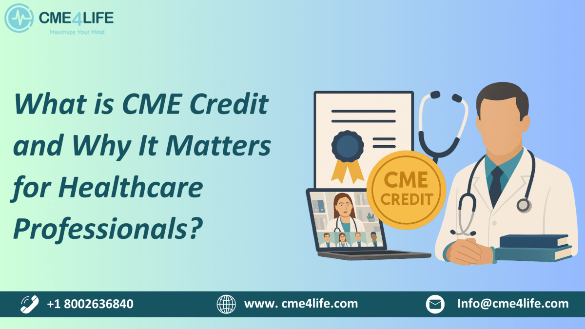What is CME Credit and Why It Matters for Healthcare Professionals – CME4Life