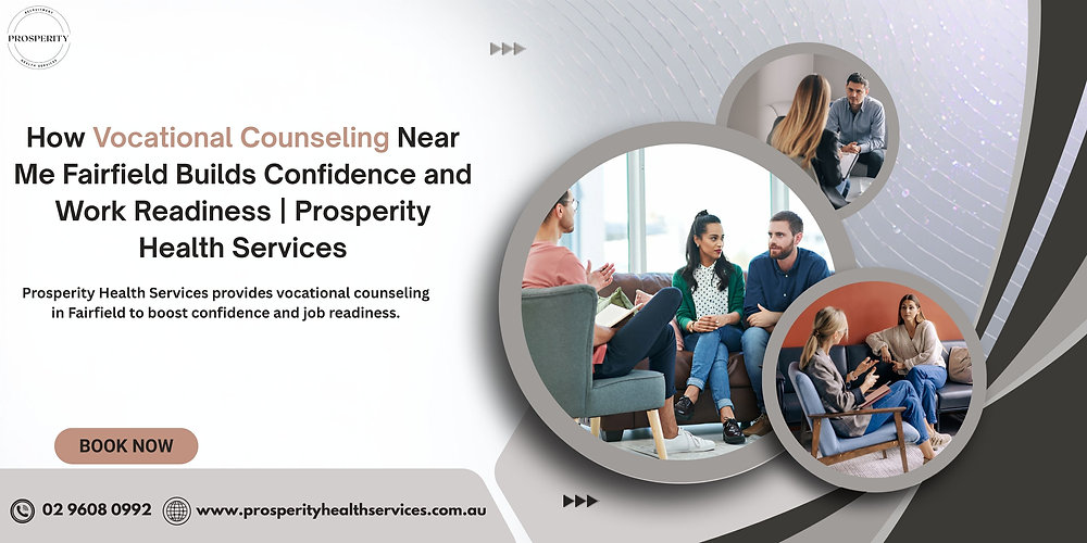 How Vocational Counseling Near Me Fairfield Builds Confidence and Work Readiness | Prosperity Health Services