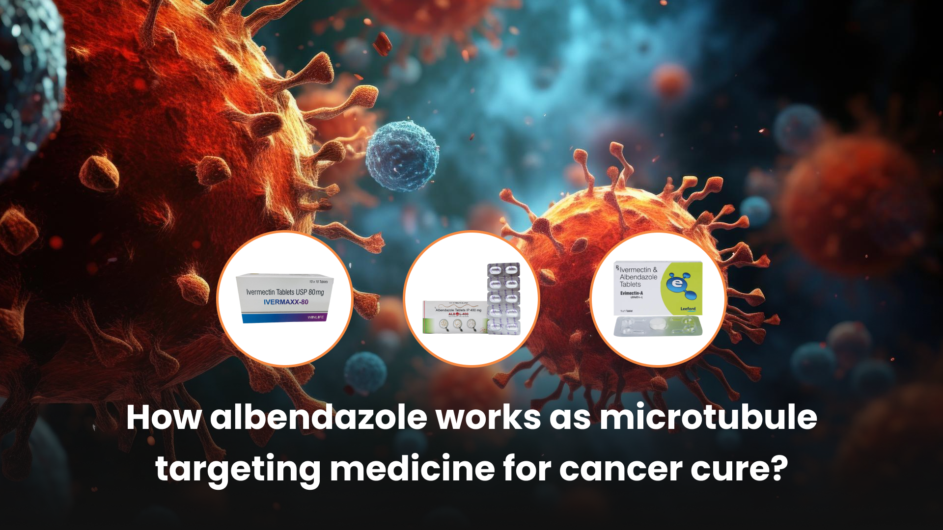 How albendazole works as microtubule targeting medicine for cancer cure?