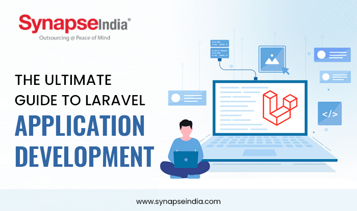 The Ultimate Guide to Seamless Laravel Application Development - SynapseIndia