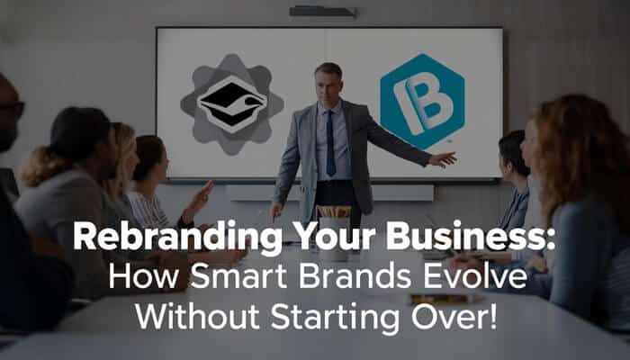 Rebranding Your Business: Strategies for Growth & Success