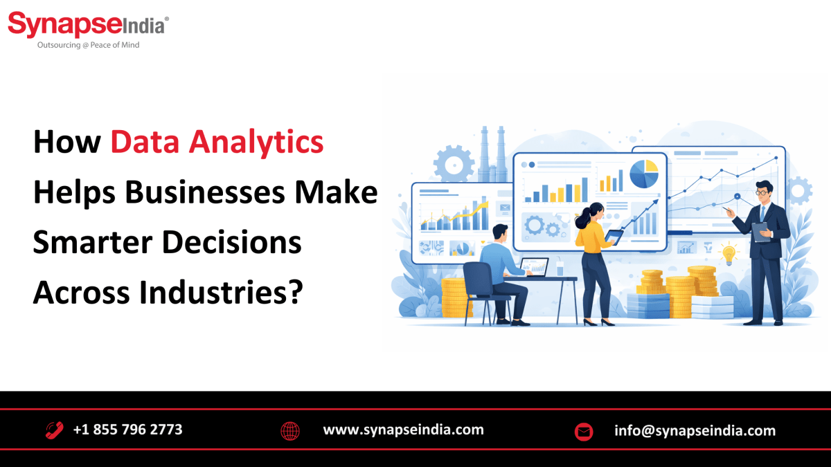 How Data Analytics Helps Businesses Make Smarter Decisions Across Industries? – Synapseindia