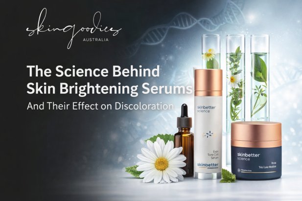 The Science Behind Skin Brightening Serums and Their Effect on Discoloration Article - ArticleTed -  News and Articles