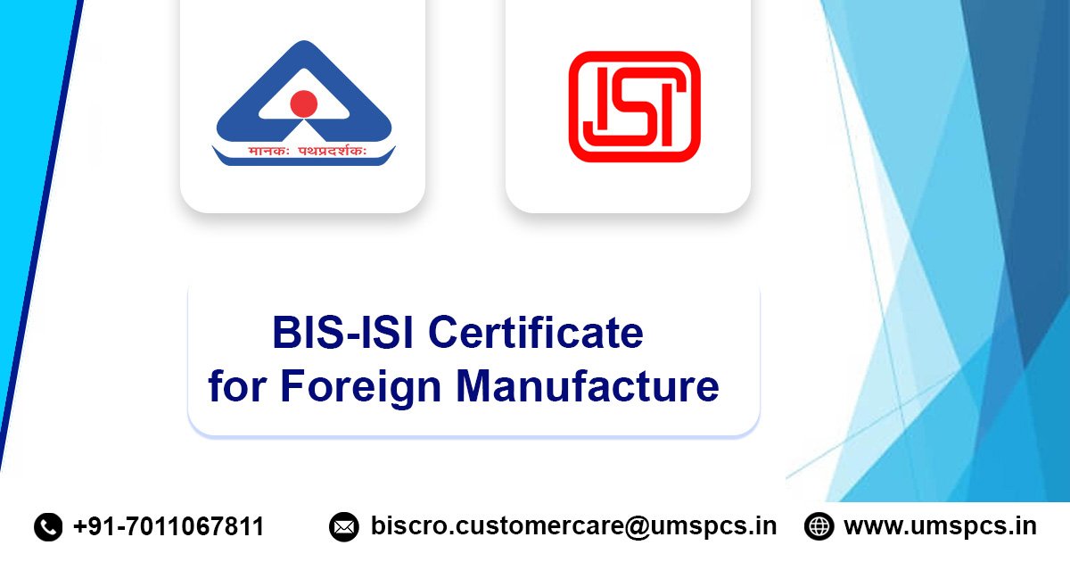 BIS Certificate for Foreign Manufacture | BIS FMCS​‍​‌‍​‍‌​‍​‌‍​‍‌ Certification