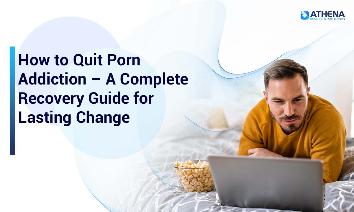 How to Quit Porn Addiction for a Healthier Life and Mindset