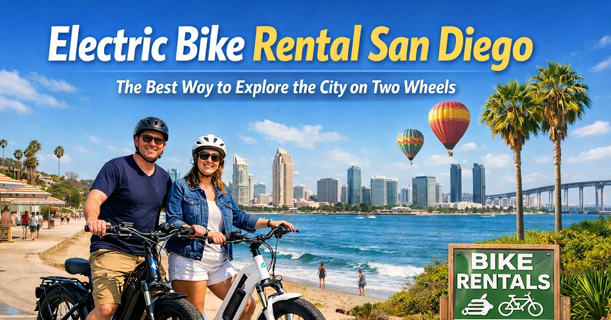 Electric Bike Rental San Diego: The Best Way to Explore the City on Two Wheels
