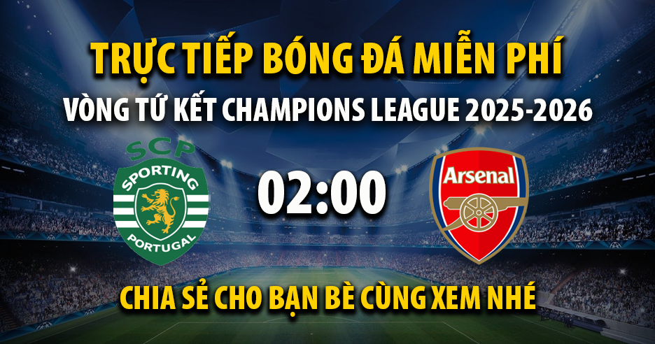 Trực tiếp Sporting CP vs Arsenal lúc 02:00 ngày 08/04/2026 - Xoilac TV