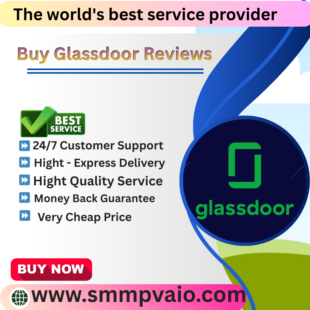 Buy Glassdoor reviews - 100% Real & Safe