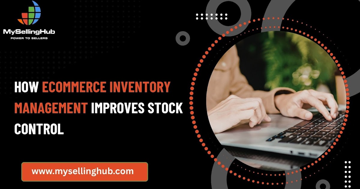 How Ecommerce Inventory Management Improves Stock Control