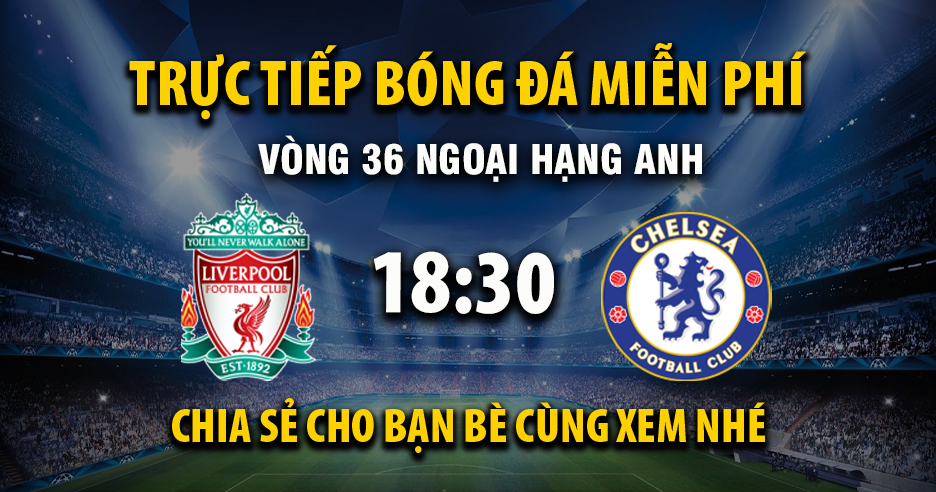 Link trực tiếp Liverpool vs Chelsea 18:30, ngày 09/05 - Xoilac365.tv