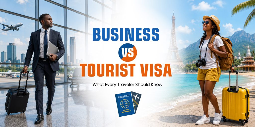 Business Visa vs Tourist Visa: Key Differences & Requirements