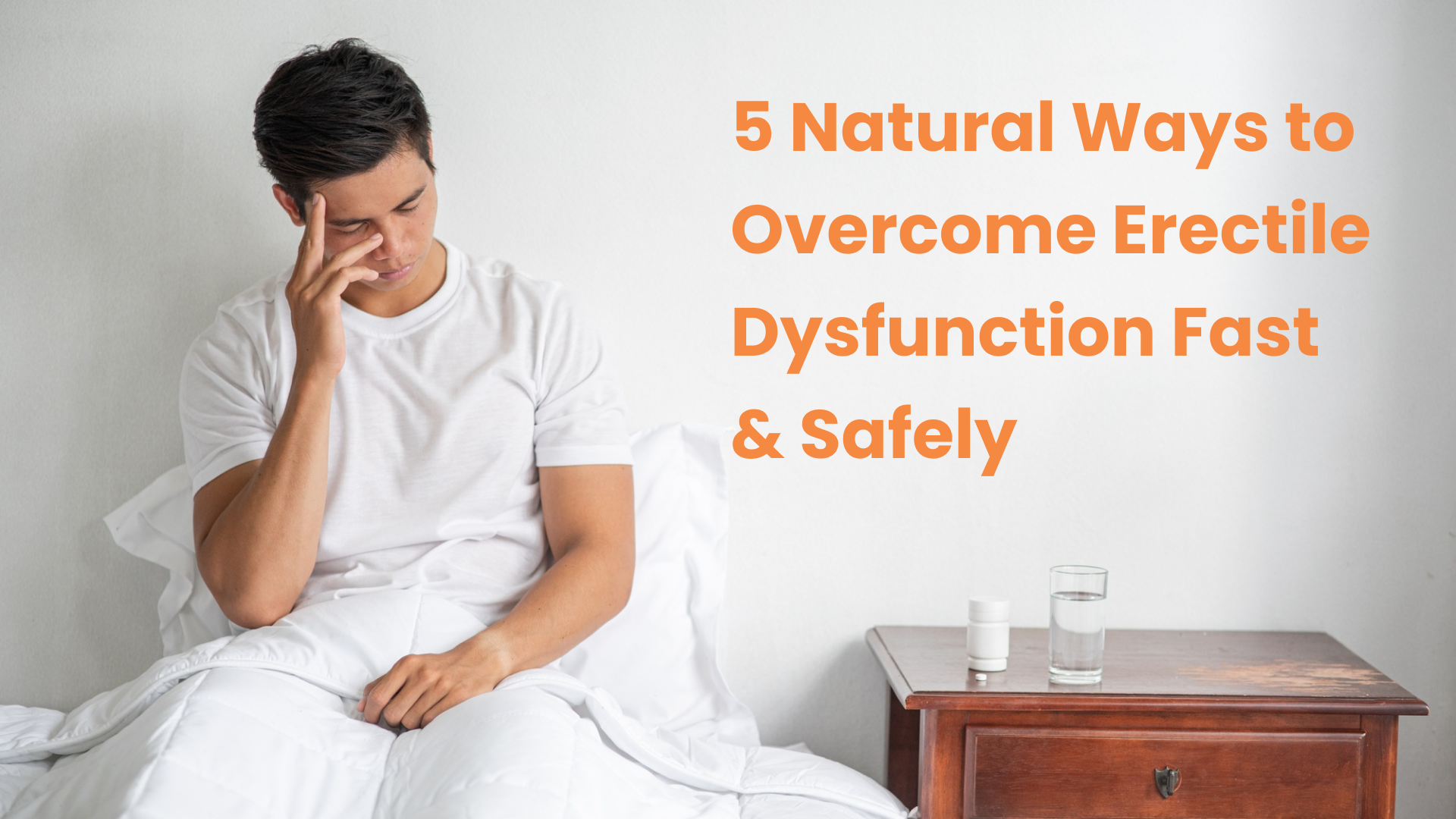 5 Natural Ways To Overcome Erectile Dysfunction Fast & Safely