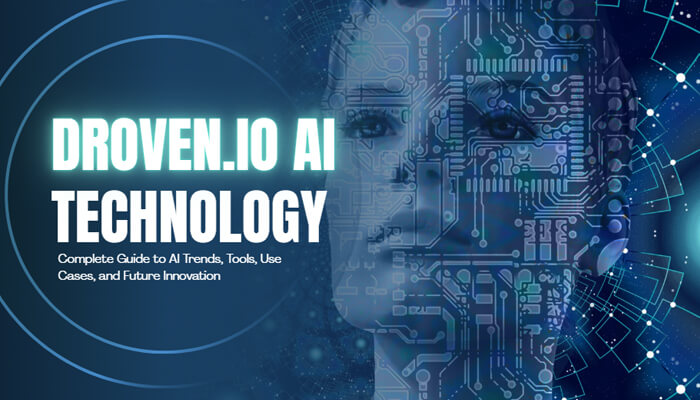Droven.io AI Technology : Trends, Tools & Future Guide