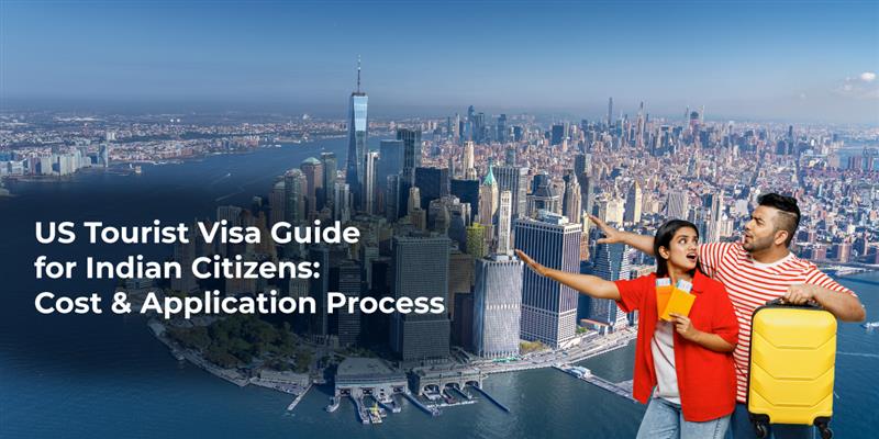 US Tourist Visa Requirements for Indian Citizens | Guide