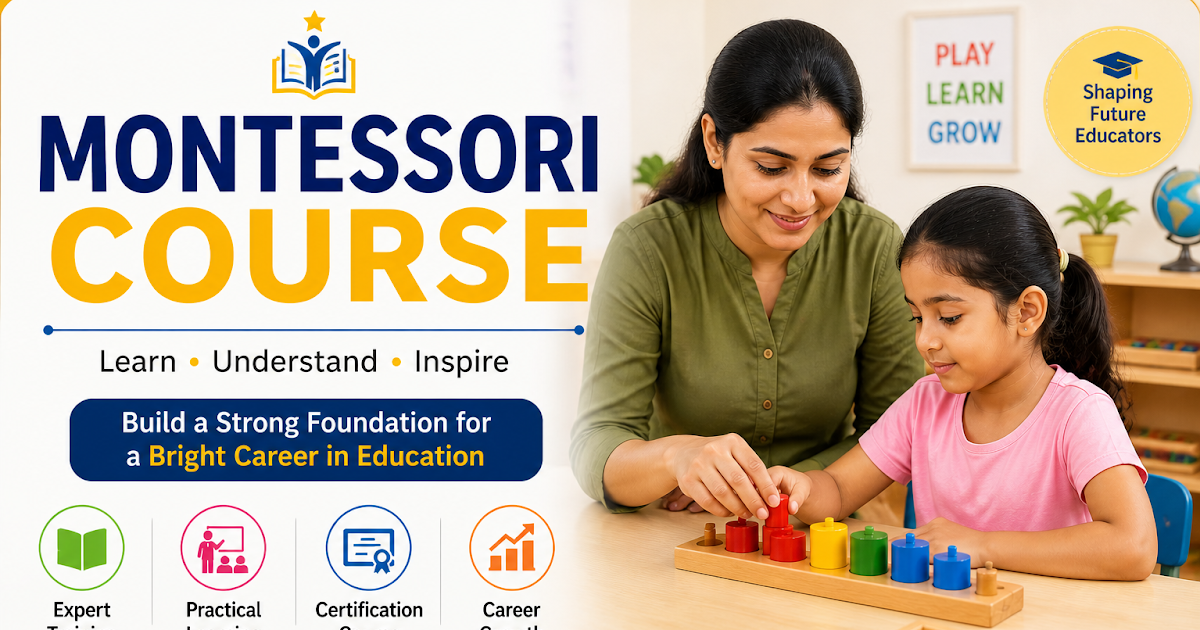 Complete Guide to Montessori Training in Coimbatore: Choose the Right Course for Your Teaching Career