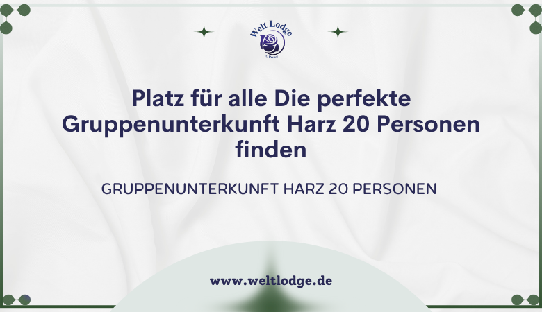 Weltlodge — Platz für alle Die perfekte Gruppenunterkunft Harz 20 Personen finden