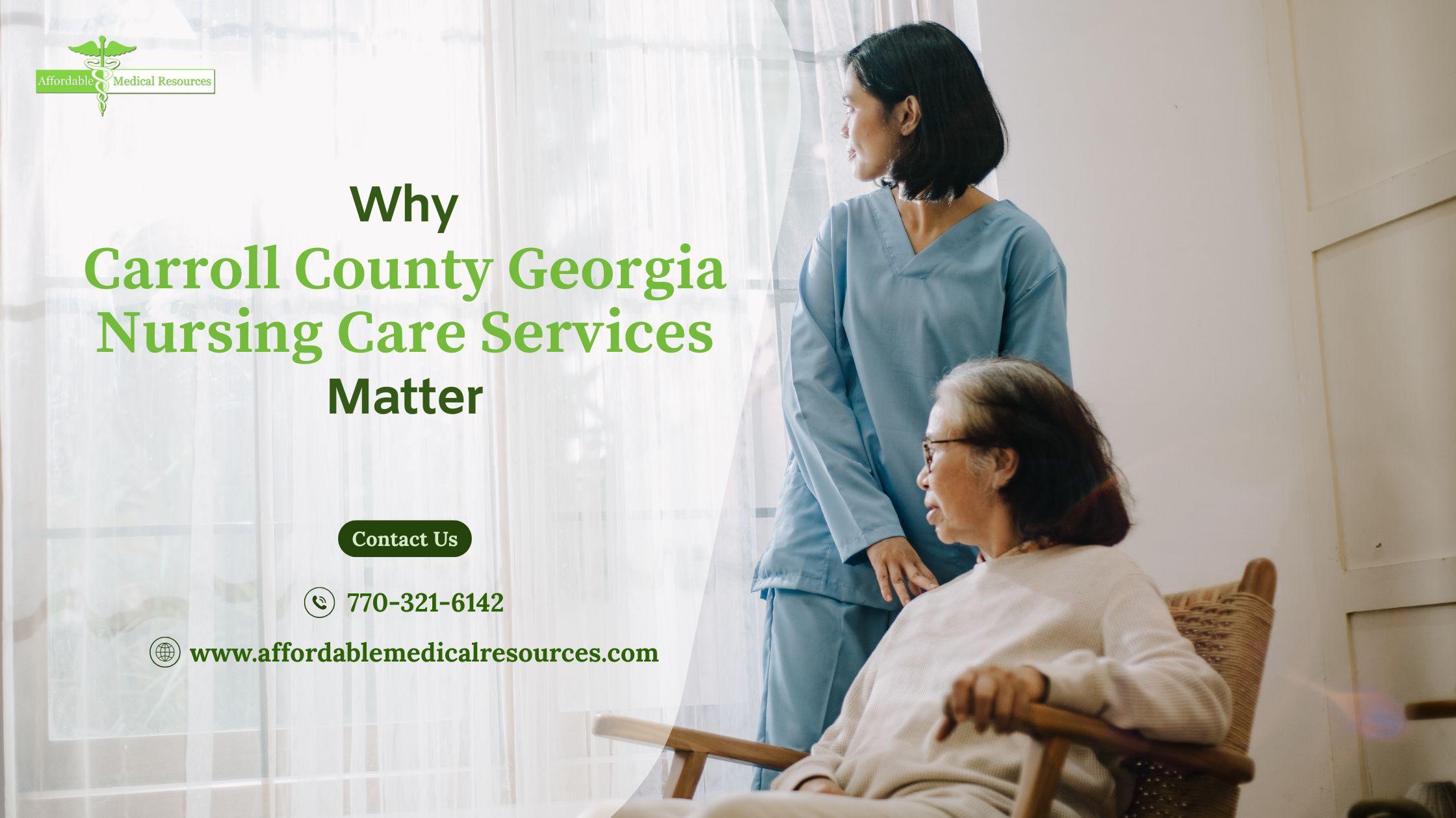 Why Carroll County Georgia Nursing Care Services Matter |... - Hasster