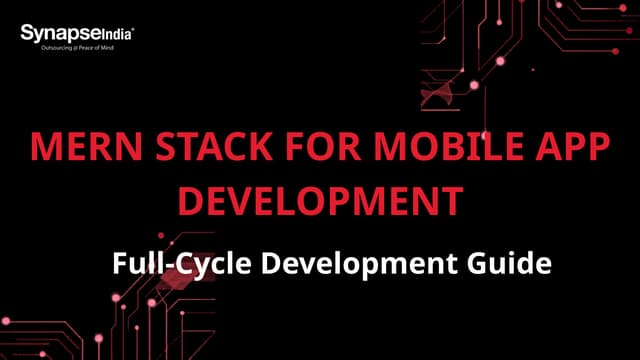 Comprehensive Guide to MERN Stack Mobile App Development and Market Trends | PPTX