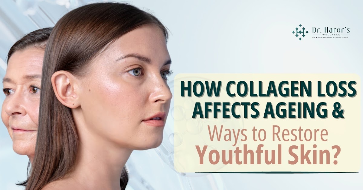 How Collagen Loss Affects Ageing and Ways to Restore Youthful Skin?