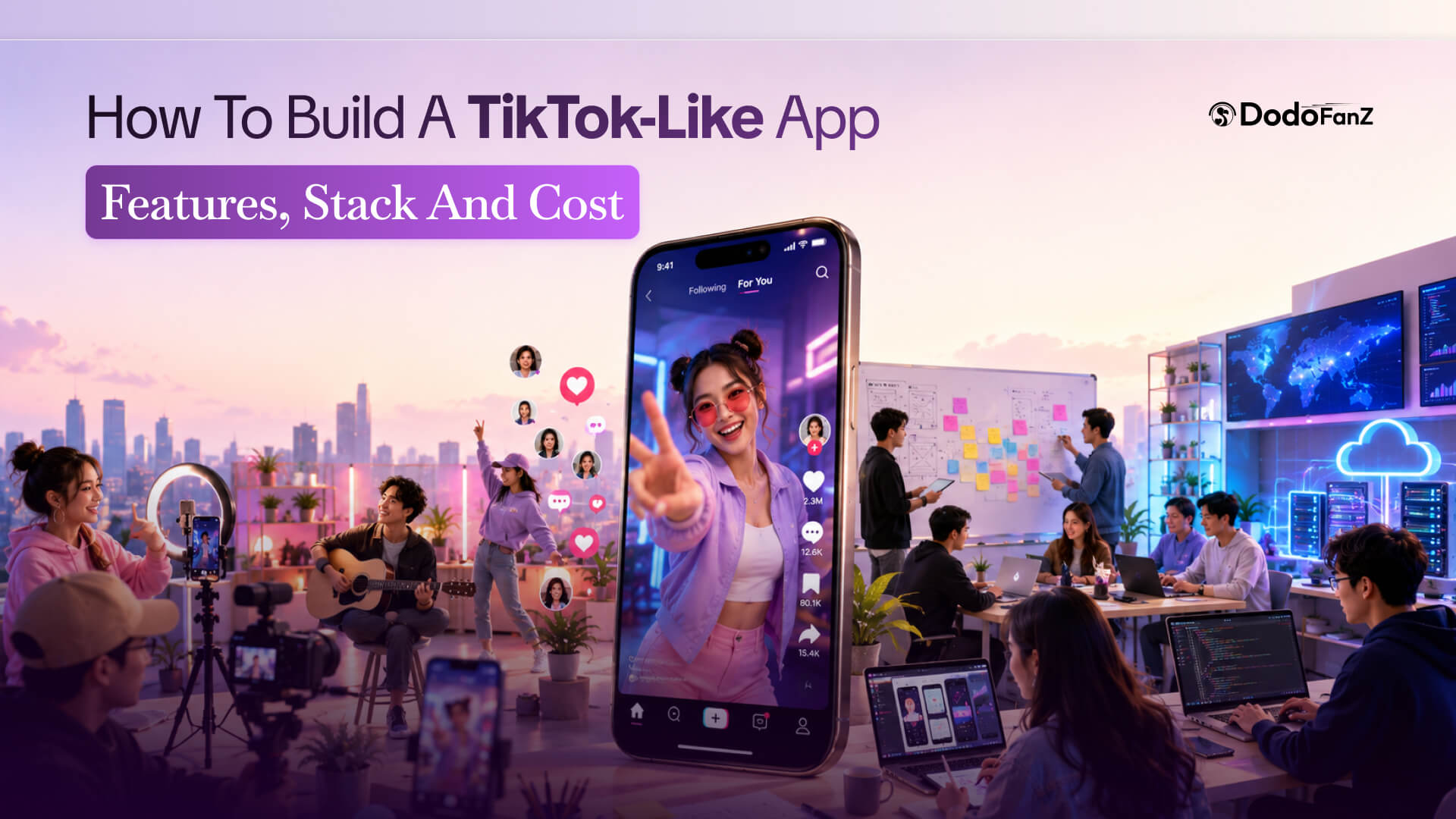 How to Build a TikTok-Like App: A-to-Z Guide