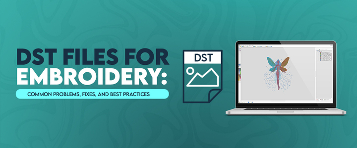 DST Files for Embroidery: Common Problems, Fixes, and Best Practices - Blog View - Latinverge