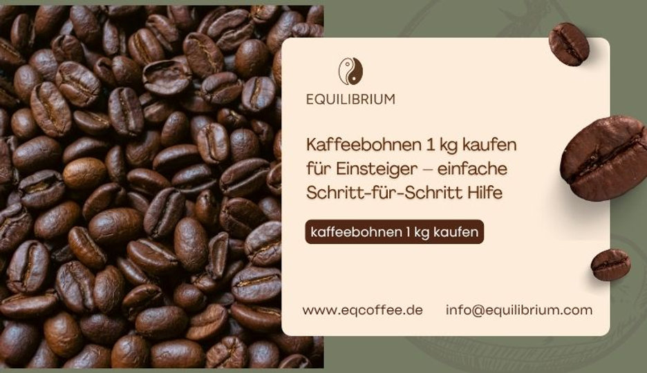Kaffeebohnen 1 kg kaufen für Einsteiger – einfache Schritt-für-Schritt Hilfe