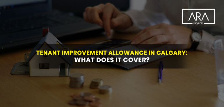 Tenant Improvement Allowance in Calgary: What Does It Cover?