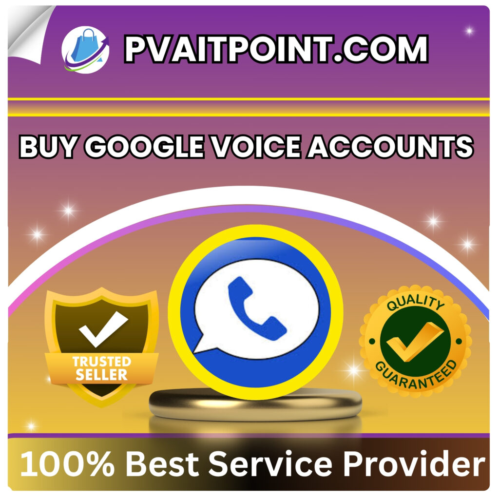 Buy Google Voice Accounts - 100% Trusted, Secure & Ready to Use