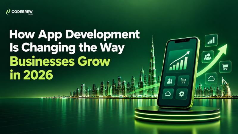 How App Development Is Changing the Way Businesses Grow in 2026?