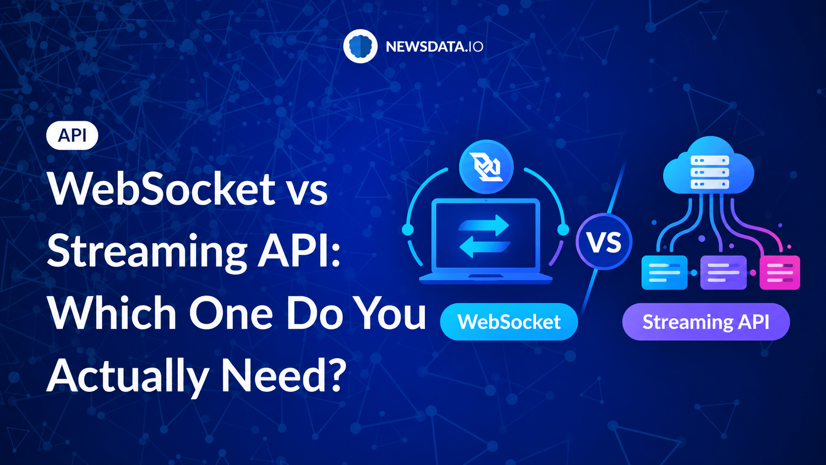 WebSocket vs Streaming API: Which One Do You Actually Need? - Newsdata.io - Stay Updated with the Latest News API Trends